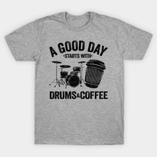 A Good Day Starts With Drums & Coffee Drummer Gift Funny T-Shirt